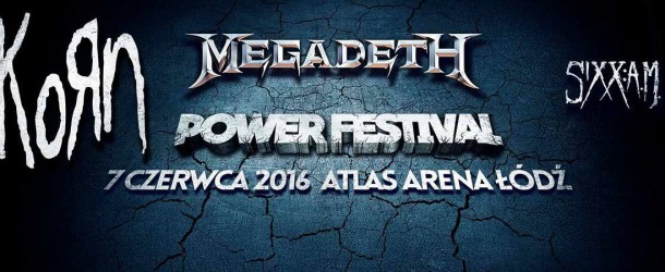 Korn, Megadeth oraz Sixx:A.M. zagrają w czerwcu na Power Festival w Łodzi