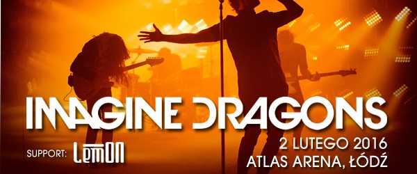 IMAGINE DRAGONS 02.02.2016 Atlas Arena Łódź