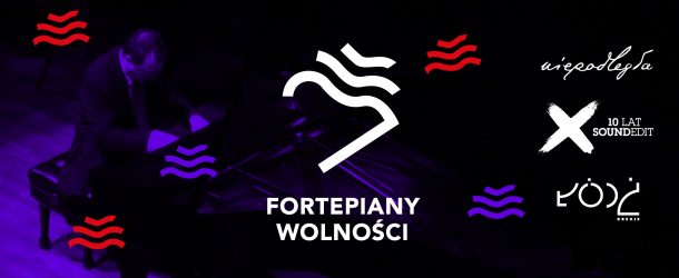 Fortepiany Wolności – wydarzenie towarzyszące 10. edycji Festiwalu Soundedit