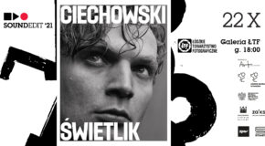 Soundedit ’21 – CIECHOWSKI/ŚWIETLIK WYSTAWA FOTOGRAFII