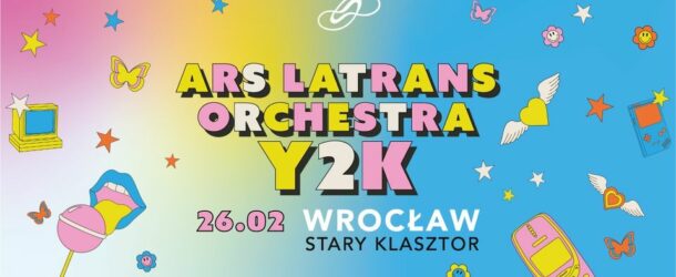 ARS LATRANS Orchestra: Y2K  26.02.2023  Stary Klasztor