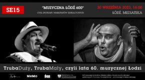 Muzyczna Łódź – 600 – TrubaDuży, TrubaMały, czyli lata 60. muzycznej Łodzi