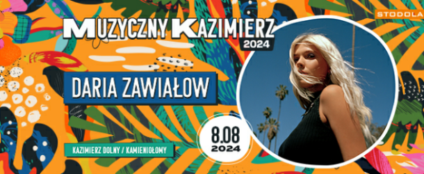 Daria Zawiałow gwiazdą festiwalu Muzyczny Kazimierz! Dziewczyna Pop wystąpi w Kazimierzu Dolnym 8 sierpnia!